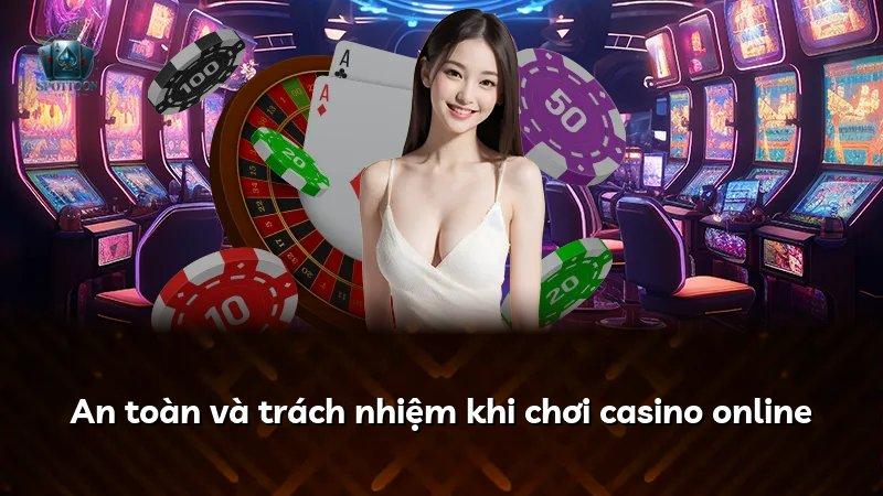 An toàn và trách nhiệm khi chơi casino online