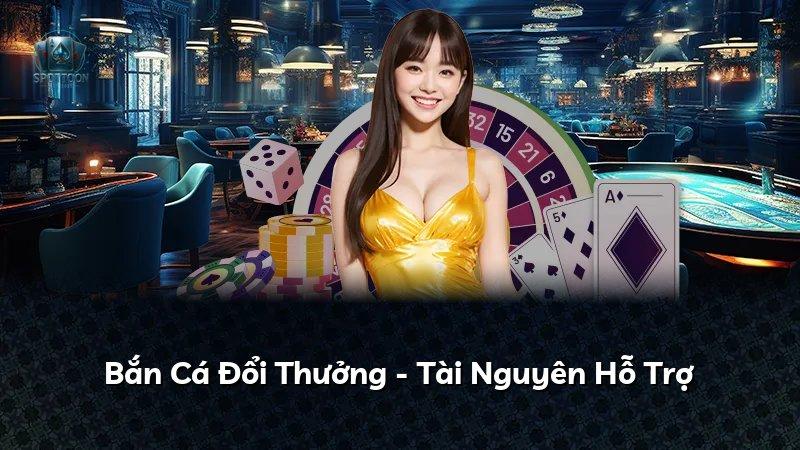 Bắn Cá Đổi Thưởng - Tài Nguyên Hỗ Trợ