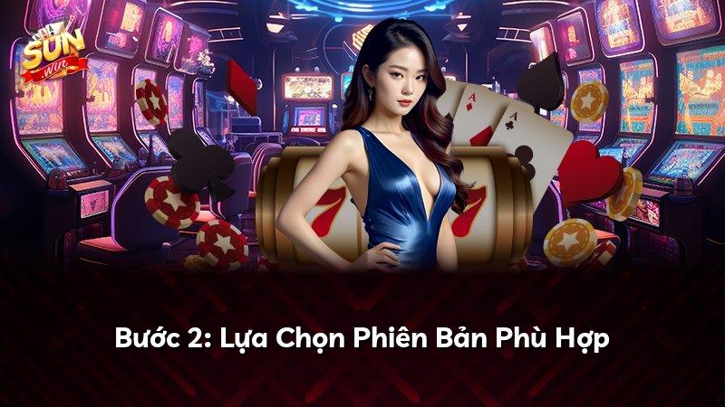 Bước 2: Lựa Chọn Phiên Bản Phù Hợp