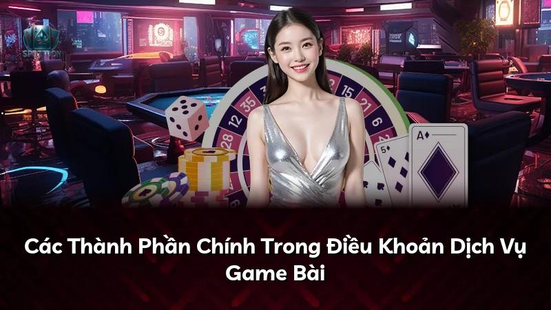 Các Thành Phần Chính Trong Điều Khoản Dịch Vụ Game Bài