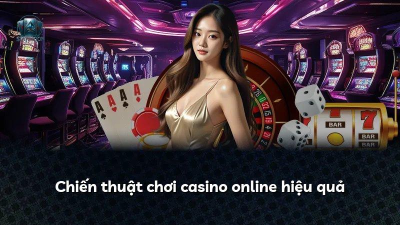 Chiến thuật chơi casino online hiệu quả