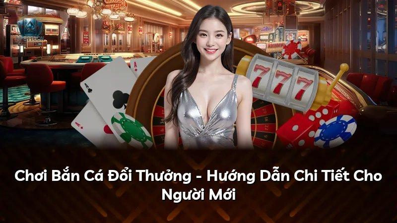 Chơi Bắn Cá Đổi Thưởng - Hướng Dẫn Chi Tiết Cho Người Mới