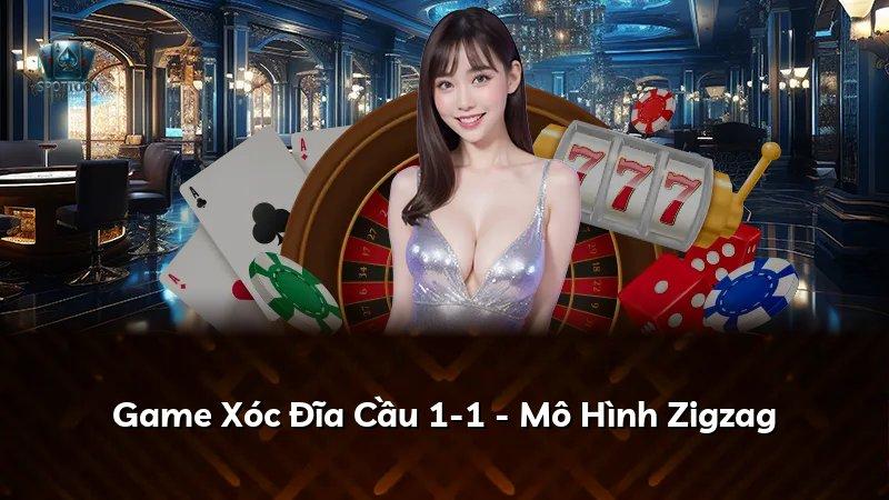 Game Xóc Đĩa Cầu 1-1 - Mô Hình Zigzag