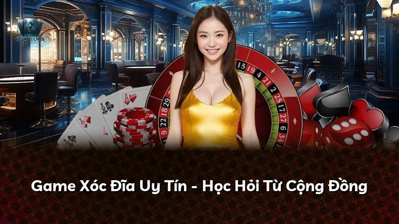 Game Xóc Đĩa Uy Tín - Học Hỏi Từ Cộng Đồng