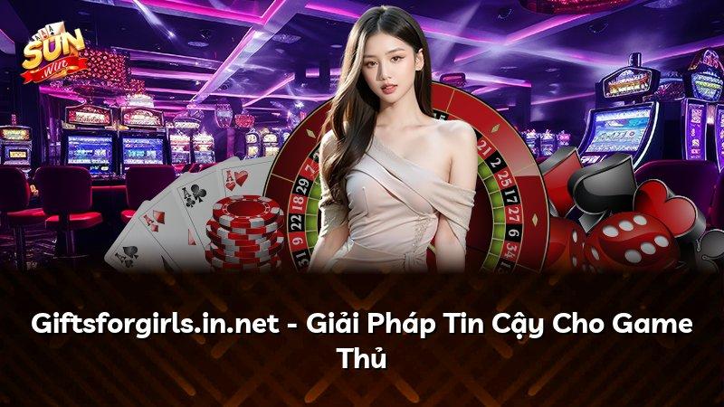 Giftsforgirls.in.net - Giải Pháp Tin Cậy Cho Game Thủ