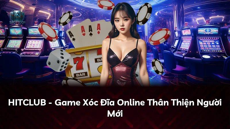 HITCLUB - Game Xóc Đĩa Online Thân Thiện Người Mới