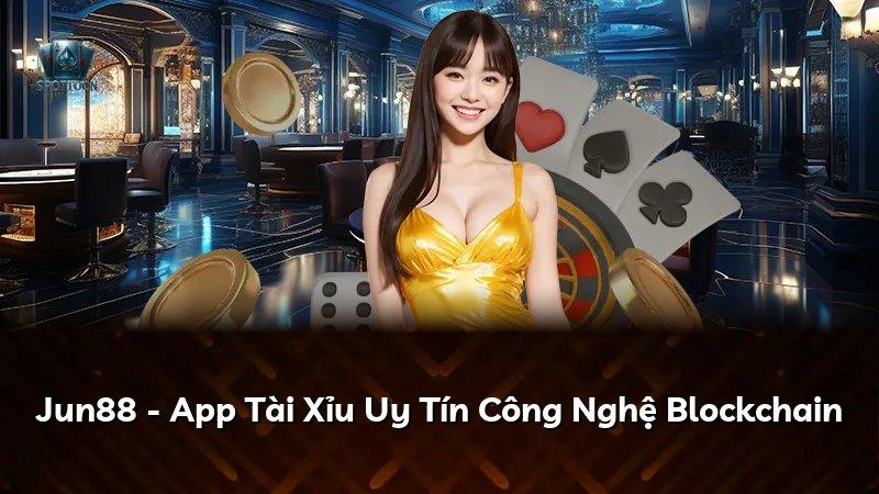Jun88 - App Tài Xỉu Uy Tín Công Nghệ Blockchain