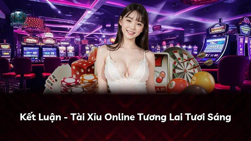 Kết Luận - Tài Xỉu Online Tương Lai Tươi Sáng