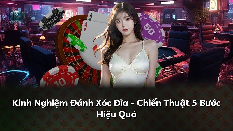 Kinh Nghiệm Đánh Xóc Đĩa - Chiến Thuật 5 Bước Hiệu Quả