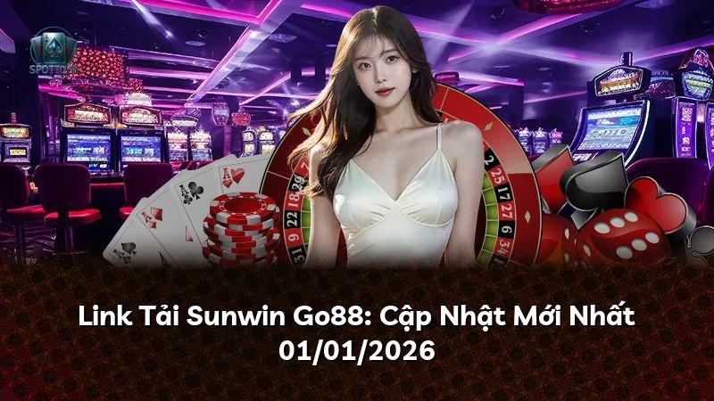 Link Tải Sunwin Go88: Cập Nhật Mới Nhất 01/01/2026
