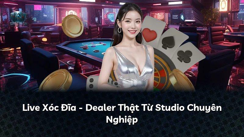 Live Xóc Đĩa - Dealer Thật Từ Studio Chuyên Nghiệp