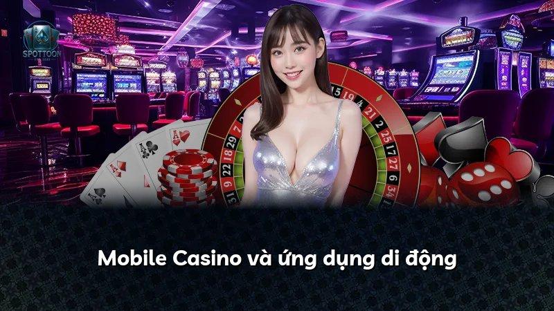 Mobile Casino và ứng dụng di động