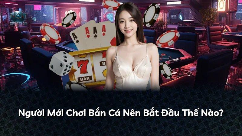 Người Mới Chơi Bắn Cá Nên Bắt Đầu Thế Nào?