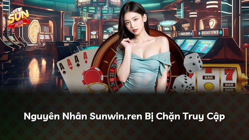 Nguyên Nhân Sunwin.ren Bị Chặn Truy Cập