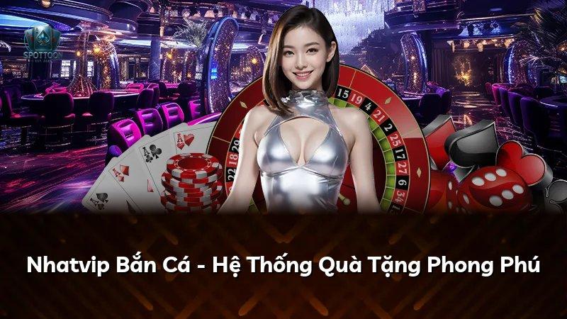 Nhatvip Bắn Cá - Hệ Thống Quà Tặng Phong Phú