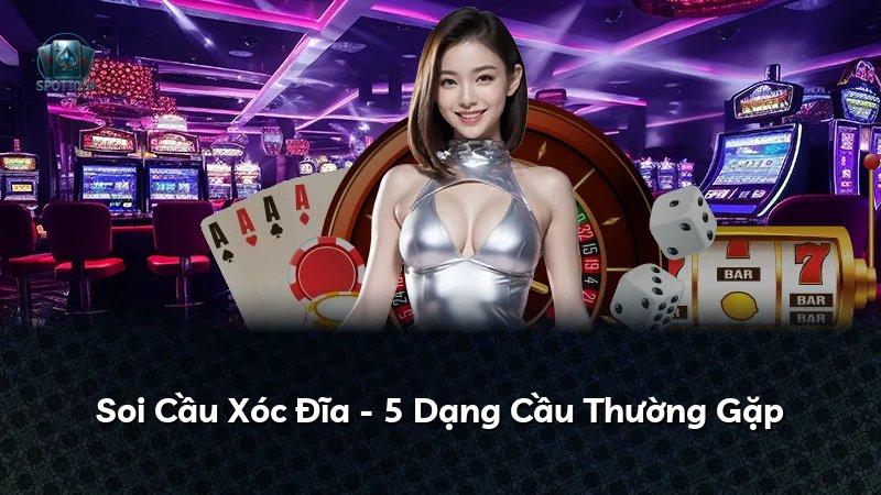 Soi Cầu Xóc Đĩa - 5 Dạng Cầu Thường Gặp