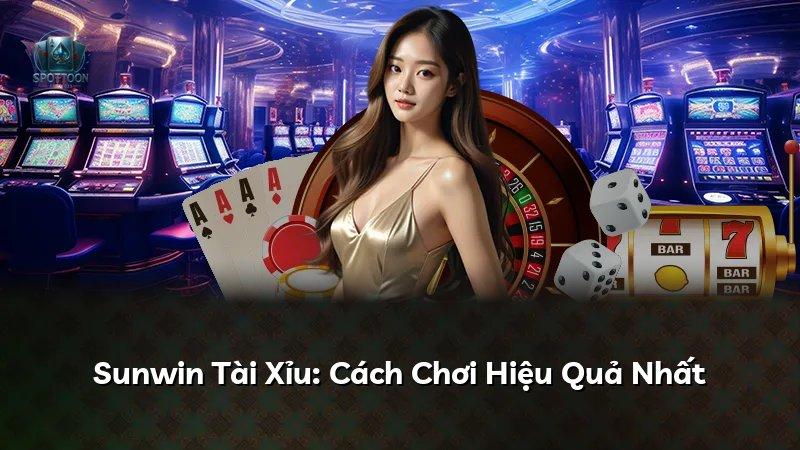 Sunwin Tài Xỉu: Cách Chơi Hiệu Quả Nhất