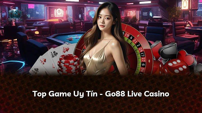 Top Game Uy Tín - Go88 Live Casino