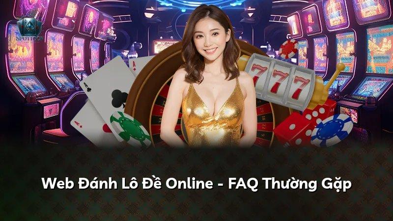 Web Đánh Lô Đề Online - FAQ Thường Gặp