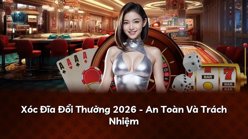 Xóc Đĩa Đổi Thưởng 2026 - An Toàn Và Trách Nhiệm
