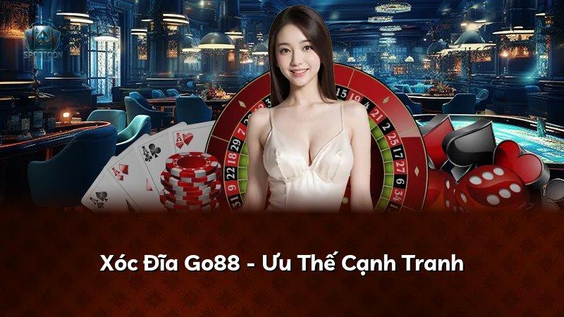 Xóc Đĩa Go88 - Ưu Thế Cạnh Tranh