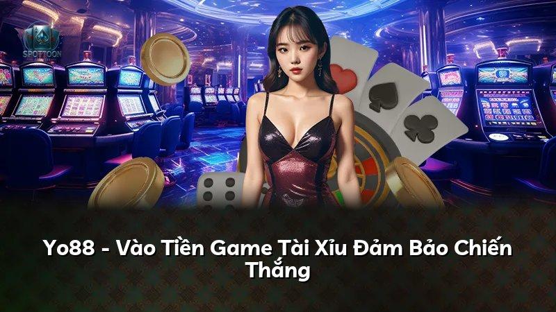 Yo88 - Vào Tiền Game Tài Xỉu Đảm Bảo Chiến Thắng